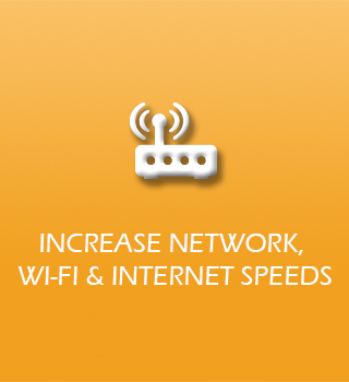 Increase Network, Wi-Fi & Internet Speeds